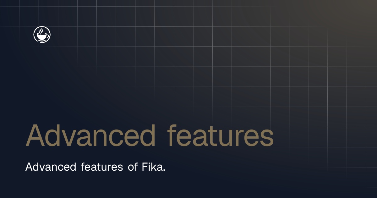 Advanced features | Project Fika